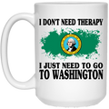 I Don't Need Therapy I Just Need To Go To Washington Mug - Mug Teezalo