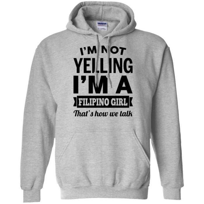 I'm Not Yelling I'm A Filipino Girl Hoodie - Hoodie Teezalo