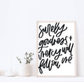 "Surely Goodness & Mercy Will Follow Me" Psalm 23:9 Print