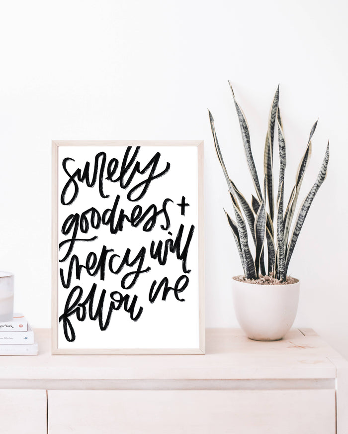 "Surely Goodness & Mercy Will Follow Me" Psalm 23:9 Print